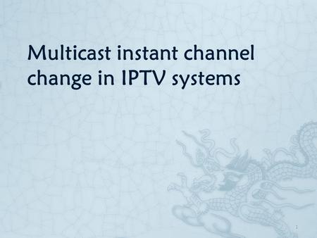 Multicast instant channel change in IPTV systems 1.