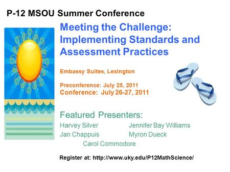 Featured Presenters: Harvey SilverJennifer Bay Williams Jan ChappuisMyron Dueck Carol Commodore Embassy Suites, Lexington Preconference: July 25, 2011.