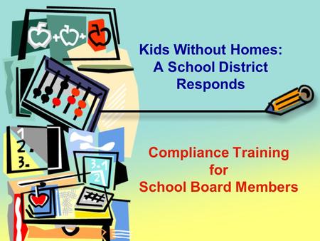 Compliance Training for School Board Members Kids Without Homes: A School District Responds.