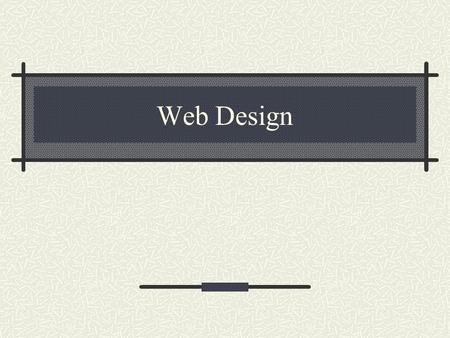 Web Design. Keep a Consistent Appearance Visually show that the site is the same Always use the same background Same graphic style Same type formatting.