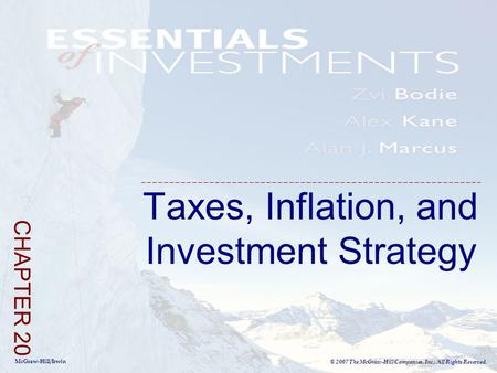 McGraw-Hill/Irwin © 2007 The McGraw-Hill Companies, Inc., All Rights Reserved. Taxes, Inflation, and Investment Strategy CHAPTER 20.