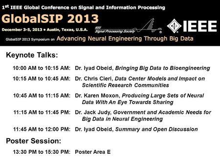 Keynote Talks: 10:00 AM to 10:15 AM:Dr. Iyad Obeid, Bringing Big Data to Bioengineering 10:15 AM to 10:45 AM:Dr. Chris Cieri, Data Center Models and Impact.