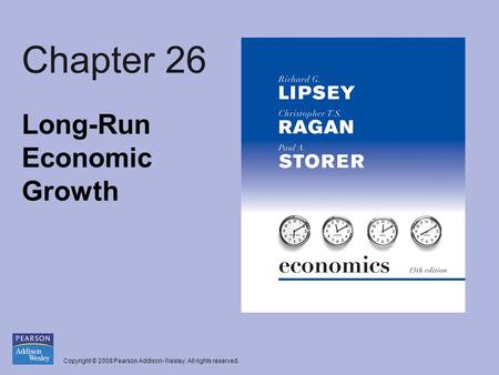 Copyright © 2008 Pearson Addison-Wesley. All rights reserved. Chapter 26 Long-Run Economic Growth.