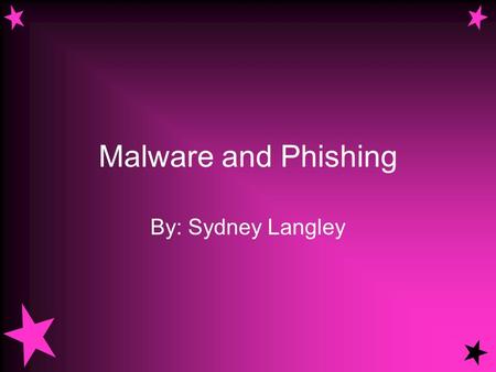 Malware and Phishing By: Sydney Langley. MALWARE- includes viruses and spyware to steal your personal information PHISHING- is an internet scam sending.