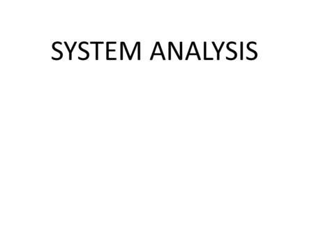 SYSTEM ANALYSIS.