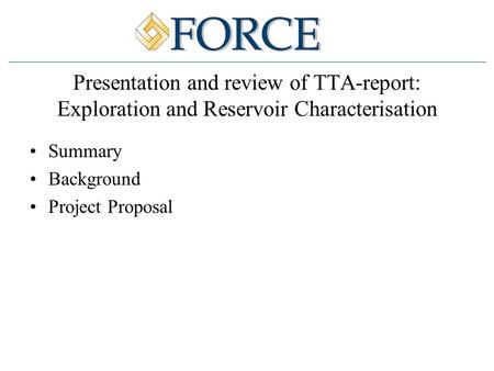 Presentation and review of TTA-report: Exploration and Reservoir Characterisation Summary Background Project Proposal.