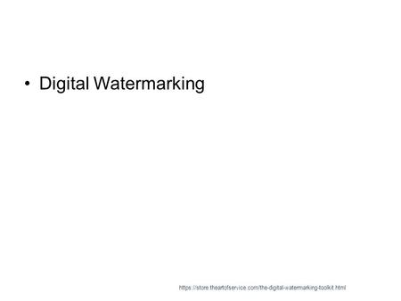 Digital Watermarking https://store.theartofservice.com/the-digital-watermarking-toolkit.html.