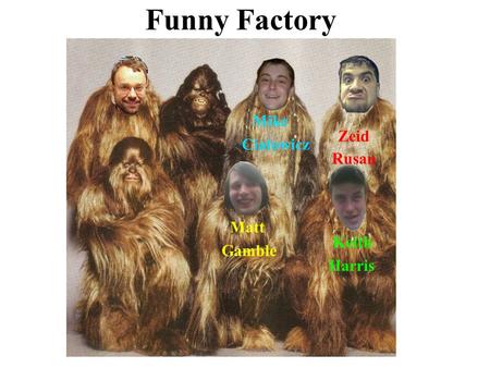 Funny Factory Keith Harris Matt Gamble Mike Cialowicz Zeid Rusan.