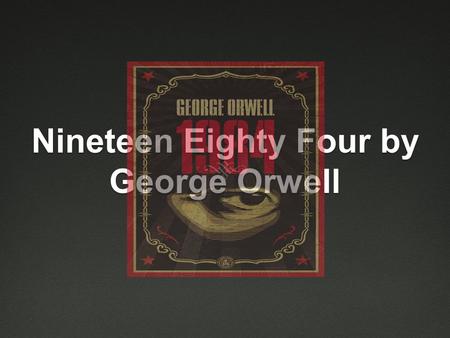 The author: Born Eric Blair 1903, died George Orwell 1949. Classical education at Eton - won scholarship Worked as a Colonial Officer in Burma – resigned.