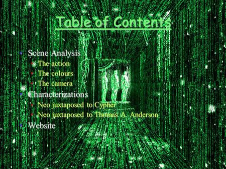 Table of Contents Scene AnalysisScene Analysis The actionThe action The coloursThe colours The cameraThe camera CharacterizationsCharacterizations Neo.