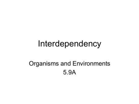 Organisms and Environments 5.9A