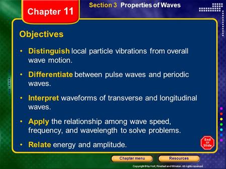 Copyright © by Holt, Rinehart and Winston. All rights reserved. ResourcesChapter menu Chapter 11 Objectives Distinguish local particle vibrations from.