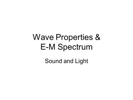 Wave Properties & E-M Spectrum Sound and Light. Wave Basics Key Vocab. -Amplitude: The maximum displacement of a wave from equillibrium (height of a wave)