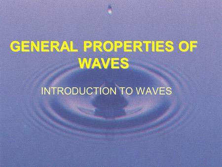 GENERAL PROPERTIES OF WAVES