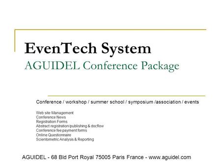 EvenTech System AGUIDEL Conference Package Conference / workshop / summer school / symposium /association / events Web site Management Conference News.