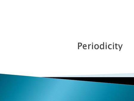  Dmitri Mendeleev (Дми́трий Менделе́ев) ◦ First devised a periodic chart ◦ Ordered elements by atomic mass ◦ Some inconsistencies  Henry Moseley ◦ Revised.