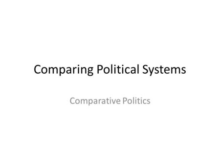 Comparing Political Systems