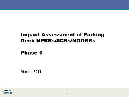 1 Impact Assessment of Parking Deck NPRRs/SCRs/NOGRRs Phase 1 March 2011.