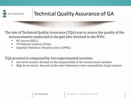 Amsterdam – 23-24 February 2015 Technical Quality Assurance of GA The aim of Technical Quality Assurance (TQA) was to assess the quality of the measurements.