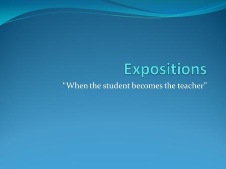 “When the student becomes the teacher”. How is this going to be? You and your team will make an exposition of a topic (of grammar), showing its forms,