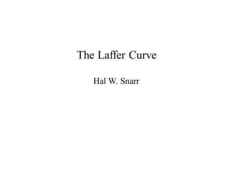 The Laffer Curve Hal W. Snarr. The Laffer curve gets its name from economist Art Laffer even though a 14th century Islamic scholar named Ibn Khaldun first.