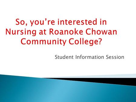 Student Information Session.  You must first apply to the college, and take the placement test if required.  Applications to the college are available.