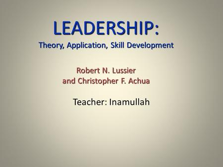 LEADERSHIP: Theory, Application, Skill Development Robert N