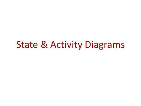 State & Activity Diagrams