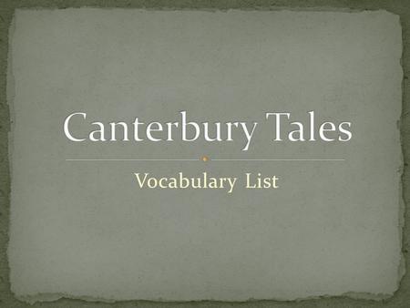 Vocabulary List. Refined behavior; elegance. “For courtliness she had a special zest,/ And she would wipe her upper lip so clean / That not a trace of.