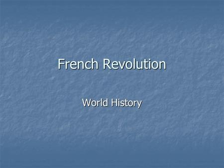 French Revolution World History. Louis XIV – The Sun King “l‘etat, c’est moi” “l‘etat, c’est moi” I am the state I am the state Built France into one.