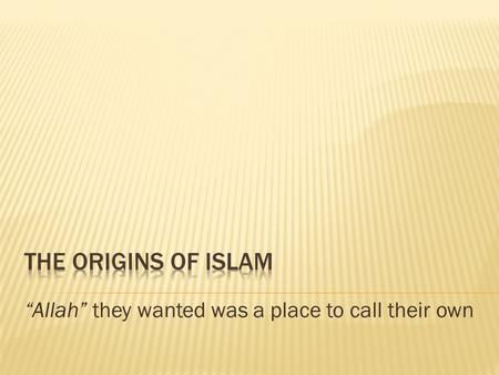 “Allah” they wanted was a place to call their own.