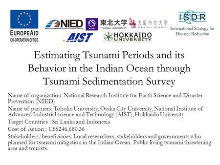 Estimating Tsunami Periods and its Behavior in the Indian Ocean through Tsunami Sedimentation Survey Name of organization: National Research Institute.