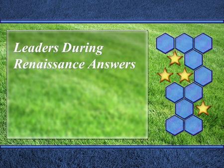 Leaders During Renaissance Answers. Martin Luther’s Religious Ideas  People won salvation through faith in God.  All church teachings should be based.