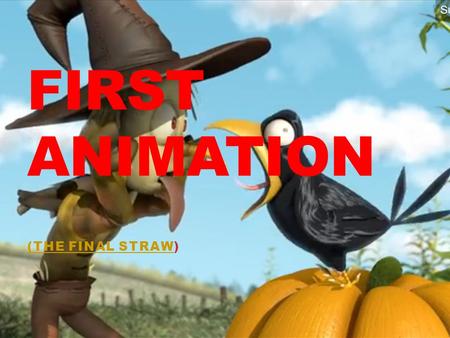 FIRST ANIMATION (THE FINAL STRAW(THE FINAL STRAW).