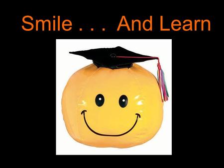 Smile... And Learn. Manufacturing Career Grafton High School Tuesday, October 23.