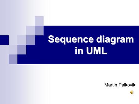 Sequence diagram in UML Martin Palkovik. Sequence diagram  It is a graphic representation of system operations based on chronology - a time sequence.