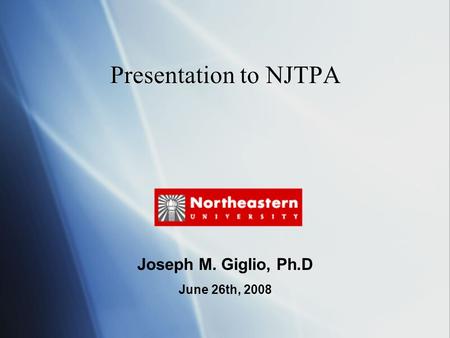 Presentation to NJTPA Joseph M. Giglio, Ph.D June 26th, 2008.