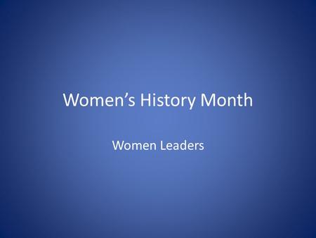 Women’s History Month Women Leaders. Women’s History Month in the United States grew out of a weeklong celebration of women’s contributions to culture,