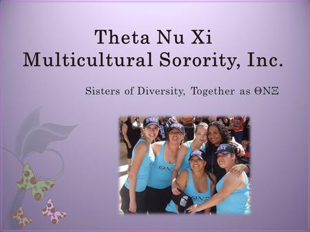 Theta Nu Xi Multicultural Sorority, Inc.. Who are we?