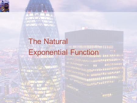 The Natural Exponential Function. Natural Exponential Function Any positive number can be used as the base for an exponential function. However, some.