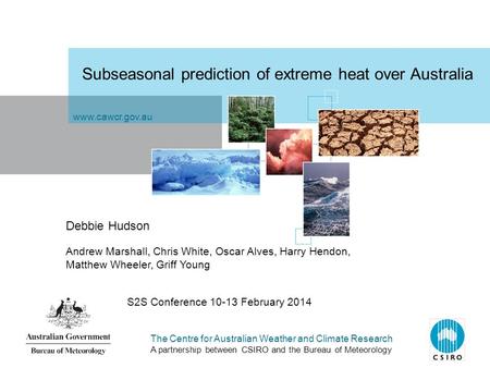 The Centre for Australian Weather and Climate Research A partnership between CSIRO and the Bureau of Meteorology www.cawcr.gov.au Subseasonal prediction.