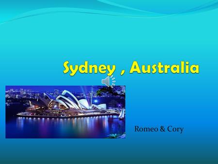 Romeo & Cory Sydney Weather Day 1 Day 2 Day 3 Day 5 Day 4 Temperature 55-48 10% rain sunny 90% rain 40% rain 72-53 81-58 67-54 78-57 20% rain 26 mph.