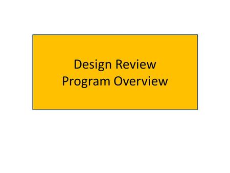 Design Review Program Overview. Design Review Program Created in 1994 to… o Encourage better design & site planning that enhances the character of the.