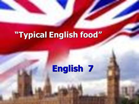 “Typical English food”