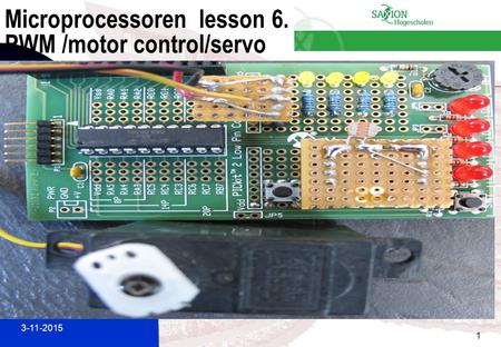 3-11-2015 1 Microprocessoren lesson 6. PWM /motor control/servo.