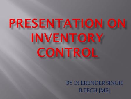 BY DHIRENDER SINGH B.TECH [ME] “MATERIAL MANAGEMENT IS THE PLANNING,DIRECTING,CONTROLLING COORDINATION OF ALL THOSE ACTIVITIES CONCERNED WITH MATERIAL.