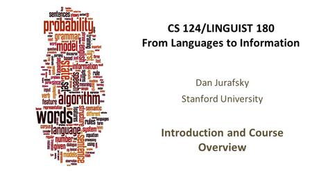 CS 124/LINGUIST 180 From Languages to Information