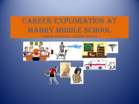 Career Exploration at Mabry Middle School Career Specialist, Melissa Fowler.