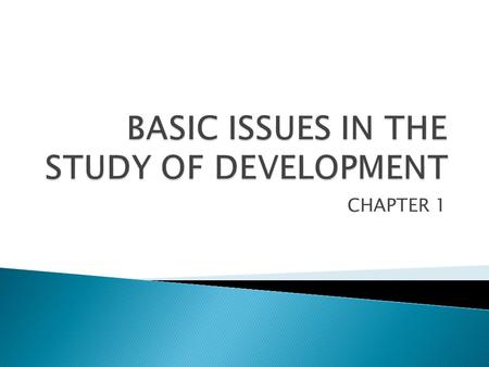 CHAPTER 1.  NATURE VERSUS NURTURE ◦ Nature: idealists, rationalists  Knowledge is inborn ◦ Nurture: empiricists  The mind is a blank slate – tabula.