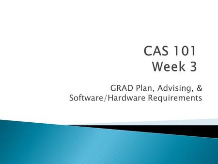 GRAD Plan, Advising, & Software/Hardware Requirements.